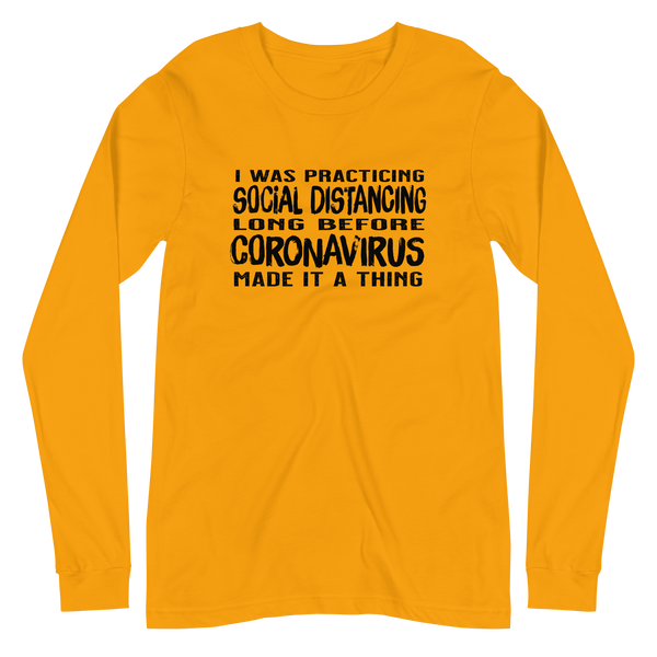 Social distancing before it was a thing unisex long sleeve