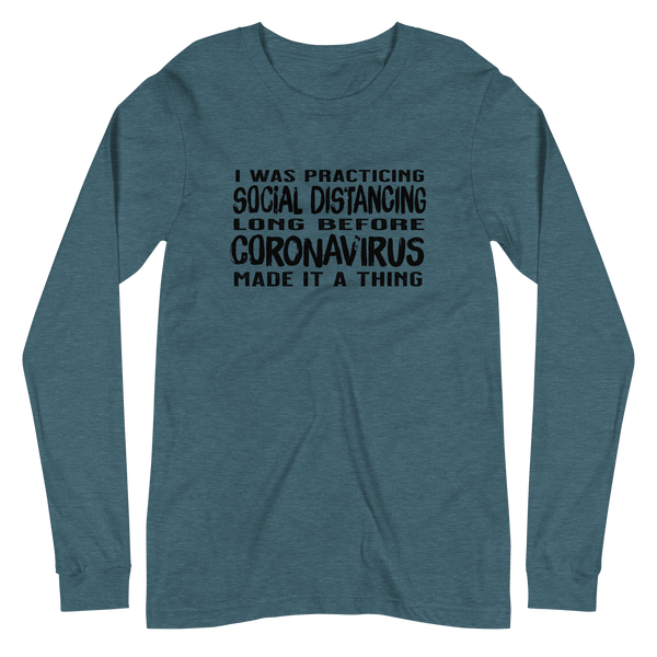 Social distancing before it was a thing unisex long sleeve