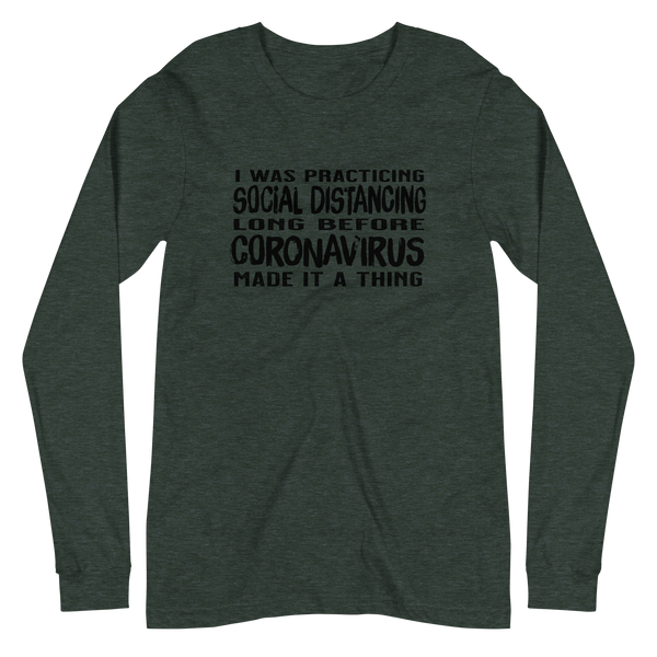 Social distancing before it was a thing unisex long sleeve