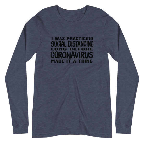 Social distancing before it was a thing unisex long sleeve