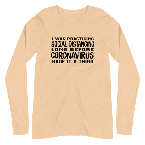 Social distancing before it was a thing unisex long sleeve