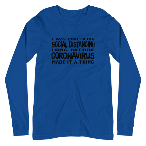 Social distancing before it was a thing unisex long sleeve