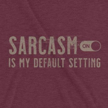 Sarcasm is my default setting t-shirt for men