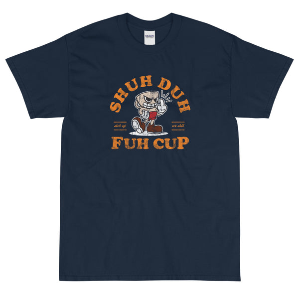 Blue Funny sarcastic Shuh Duh Fun Cup  t-shirt from Shirty Store