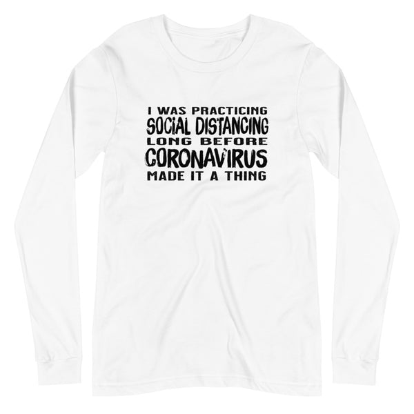 Social distancing before it was a thing unisex long sleeve