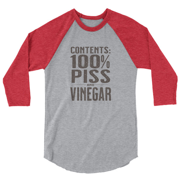Contents 100% Piss and Vinegar 3/4 sleeve raglan shirt unisex