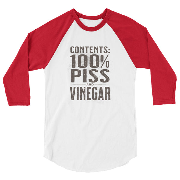 Contents 100% Piss and Vinegar 3/4 sleeve raglan shirt unisex