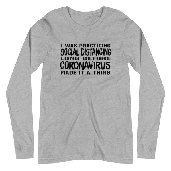 Social distancing before it was a thing unisex long sleeve