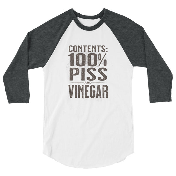 Contents 100% Piss and Vinegar 3/4 sleeve raglan shirt unisex