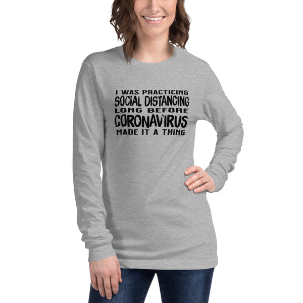 Social distancing before it was a thing unisex long sleeve