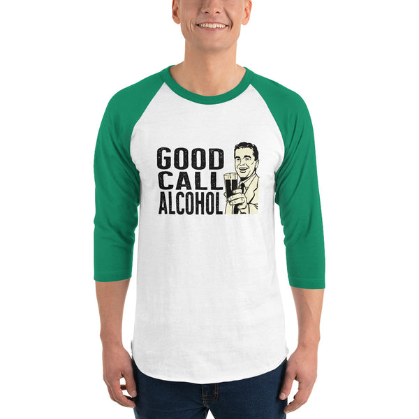 Good Call Alcohol 3/4 sleeve raglan shirt