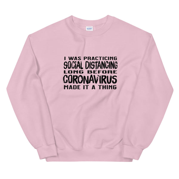 Social Distancing Before Coronavirus Made It A Thing Unisex Sweatshirt