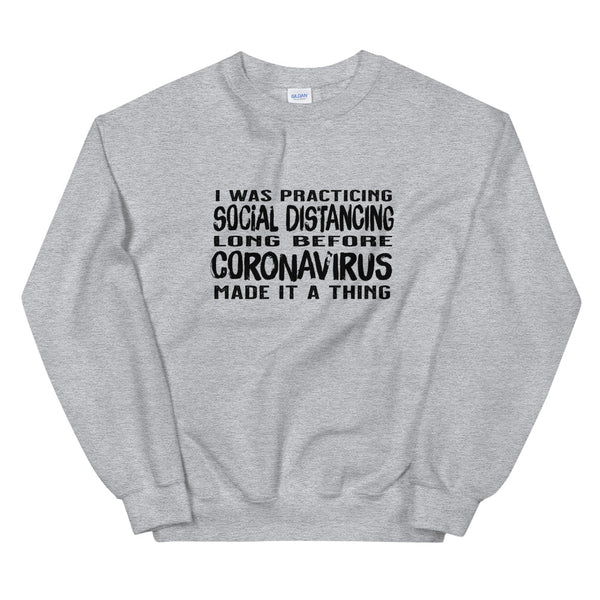 Social Distancing Before Coronavirus Made It A Thing Unisex Sweatshirt