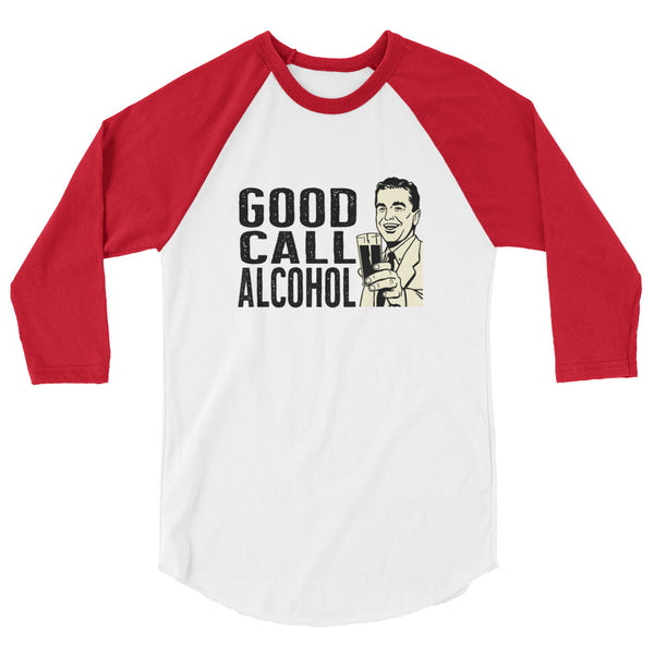 Good Call Alcohol 3/4 sleeve raglan shirt