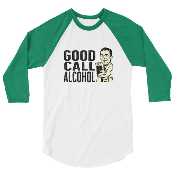 Good Call Alcohol 3/4 sleeve raglan shirt