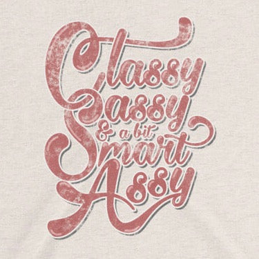 Classy Sassy & Smart Assy t-shirt