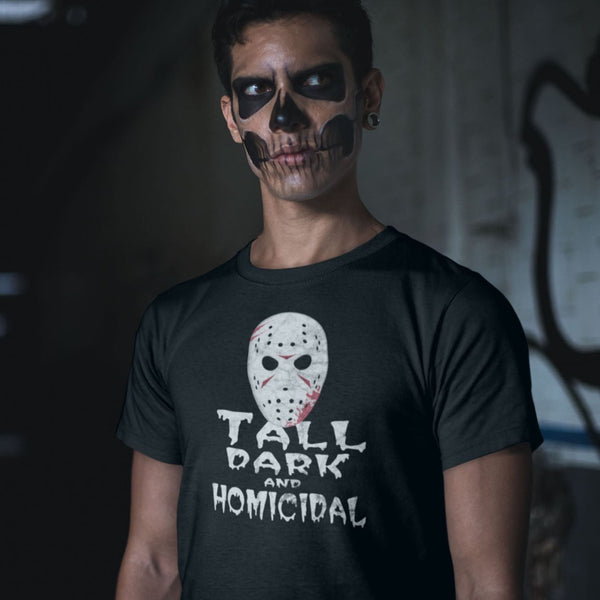 Funny Halloween Shirt | Tall Dark & Homicidal