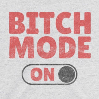 Bitch mode t-shirt