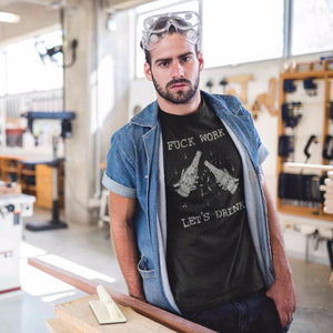 Man at work wearing sarcastic funny t-shirt fuck work let's drink from Shirty Store