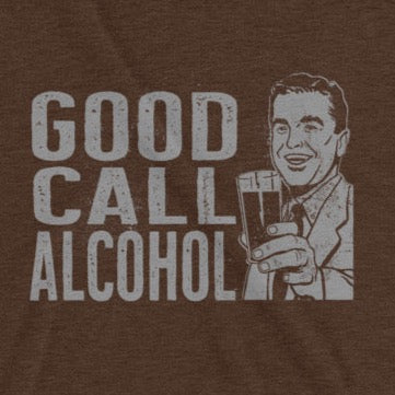 Good Call Alcohol t-shirt