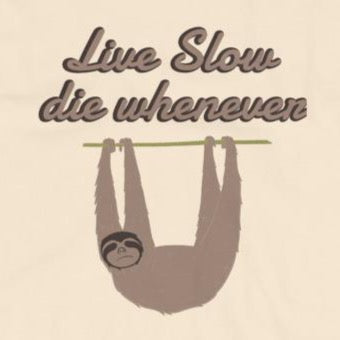 Close up of Funny Live Slow Die Whenever t-shirt from Shirty Store