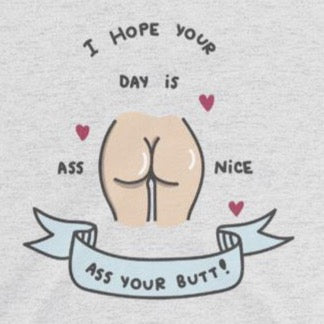 Close up Funny ass nice ass your butt t-shirt