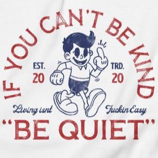 If you can't be kind be quiet sweatshirt close up