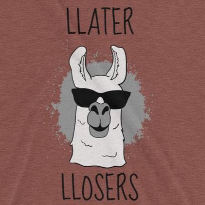 Close up of Sarcastic Llama Later losers t-shirt from Shirty Store