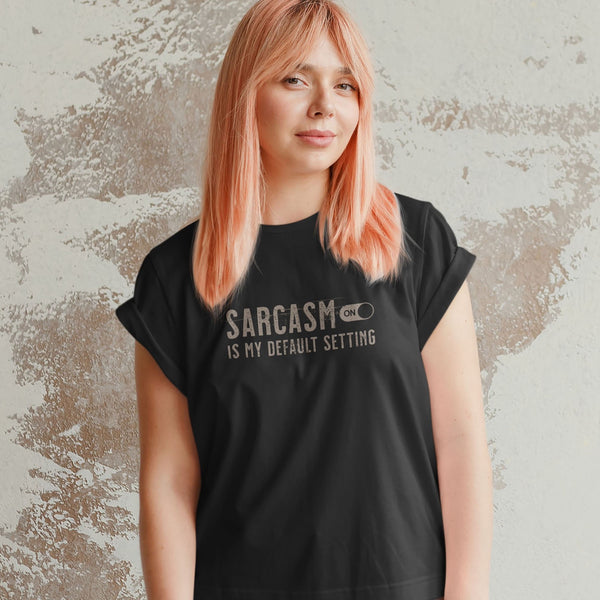 woman wearing a funny sarcastic t-shirt sarcasm is my default setting from Shirty Store