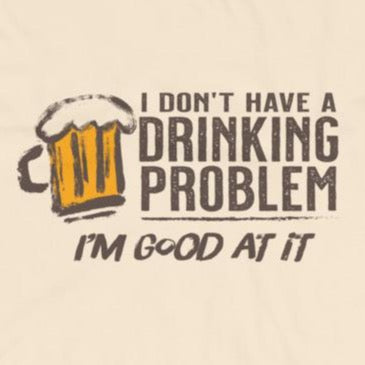 Drinking Problem T-Shirt