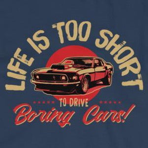 Close up funny sarcastic Life it too short to drive boring cars t-shirt from shirty store