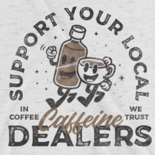 Elegantie overhead vraag naar Funny t-shirt for coffee lovers: Support your caffeine dealers – Shirty  Store