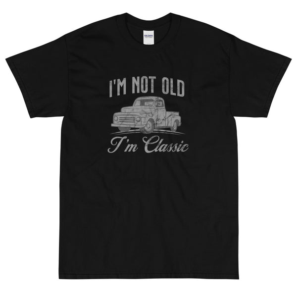 I'm not old, I'm classic t-shirt