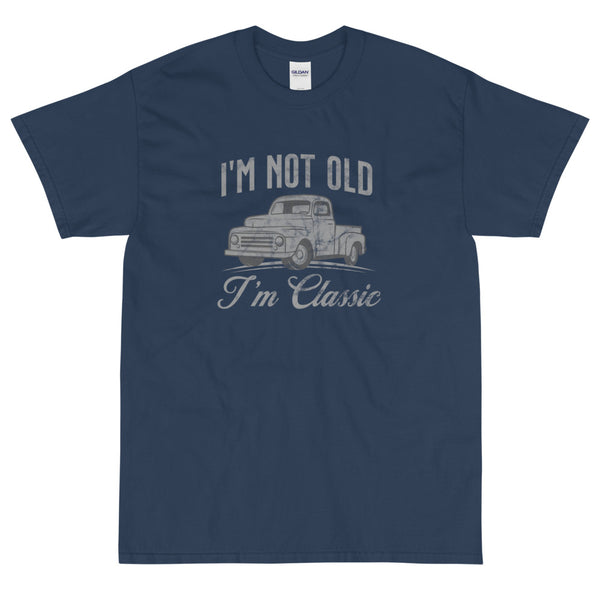 I'm not old, I'm classic t-shirt