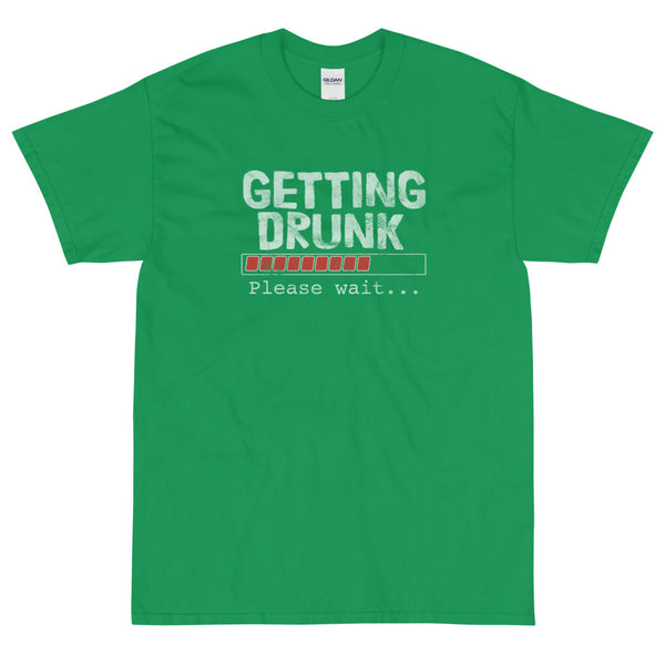 Getting Drunk Please wait t-shirt