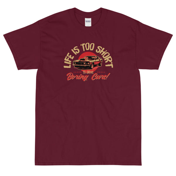 Maroon funny sarcastic Life it too short to drive boring cars t-shirt from shirty store