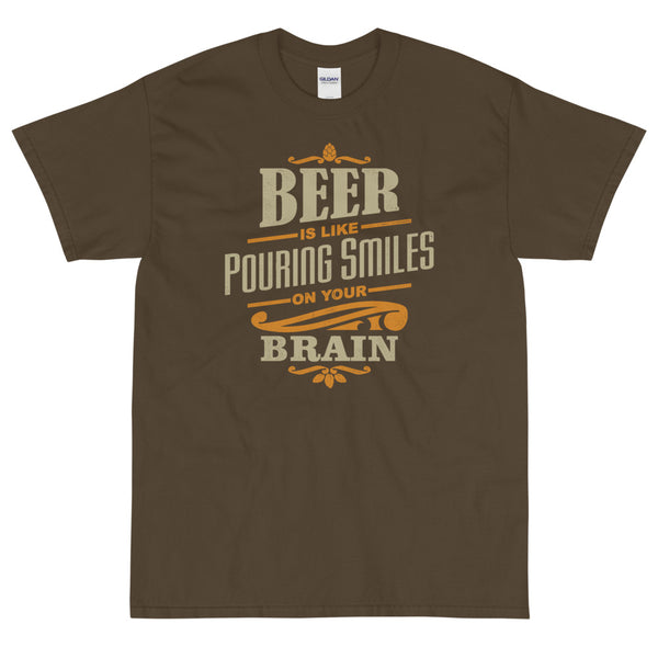 Beer is like pouring smiles on your brain t-shirt