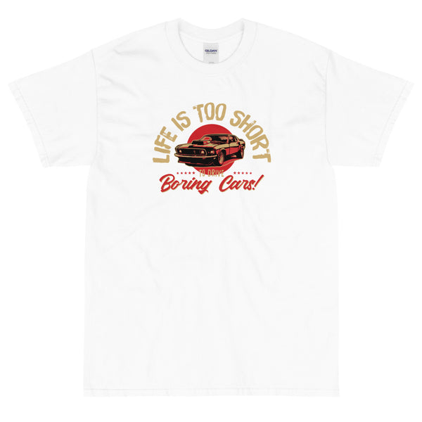 White funny sarcastic Life it too short to drive boring cars t-shirt from shirty store