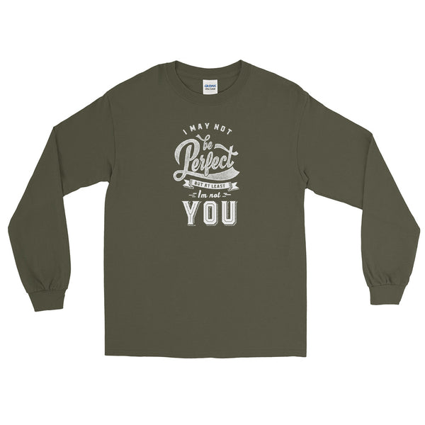 I may not be perfect Men’s Long Sleeve Shirt