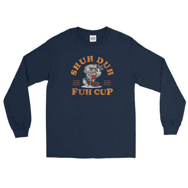 Shuh Duh Fuh Cup Men’s Long Sleeve Shirt