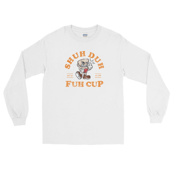 Shuh Duh Fuh Cup Men’s Long Sleeve Shirt