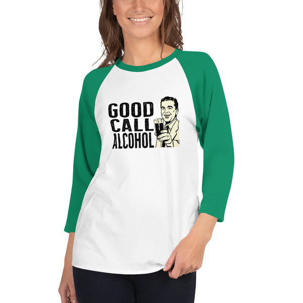 Good Call Alcohol 3/4 sleeve raglan shirt