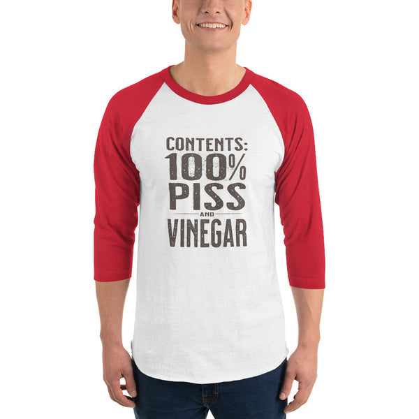 Contents 100% Piss and Vinegar 3/4 sleeve raglan shirt unisex