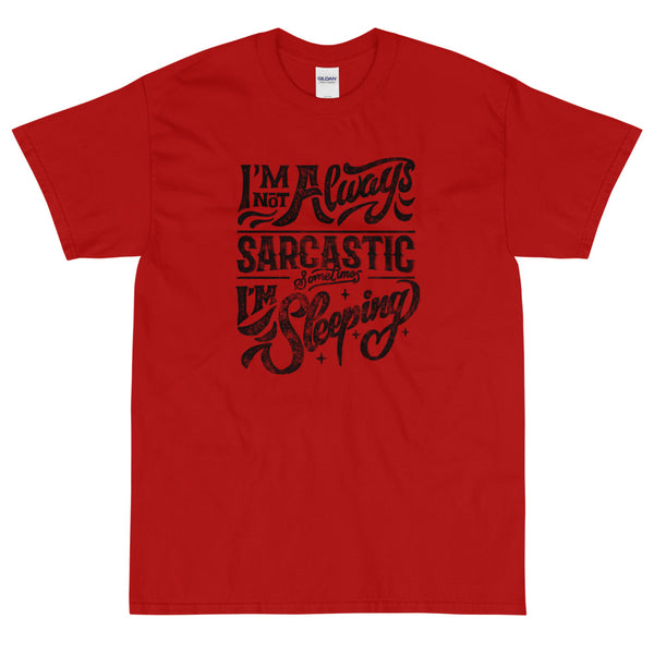 Red Sarcastic t-shirt I'm not always sarcastic sometimes I'm sleeping from Shirty Store