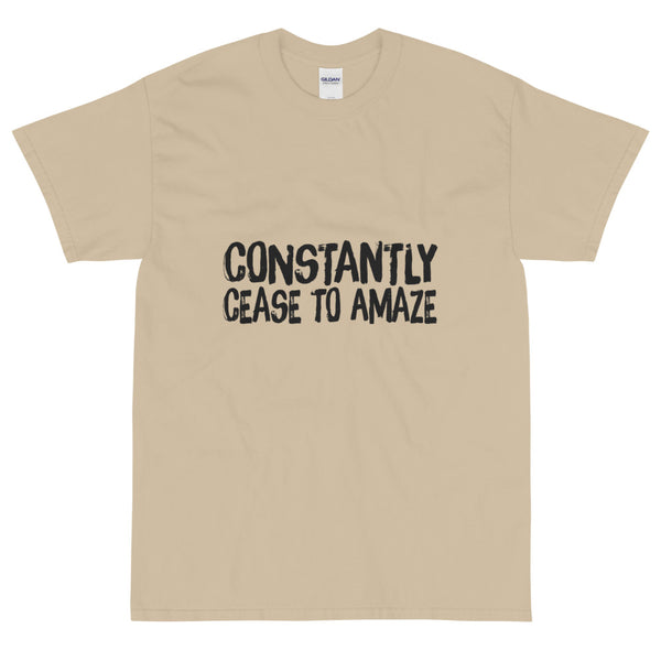 Tan sarcastic Constantly Cease To Amaze t-shirt from Shirty Store