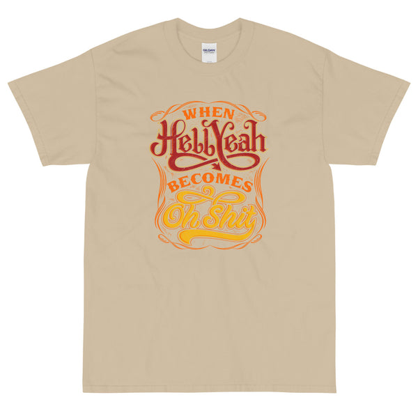 Tan funny Hell Yeah becomes Oh Shit t-shirt from Shirty Store