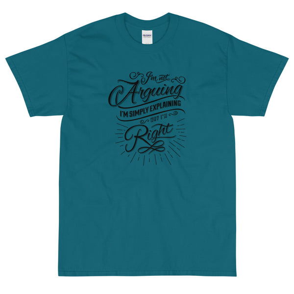 Teal sarcastic I'm not arguing I'm explaining why I'm right t-shirt from Shirty Store