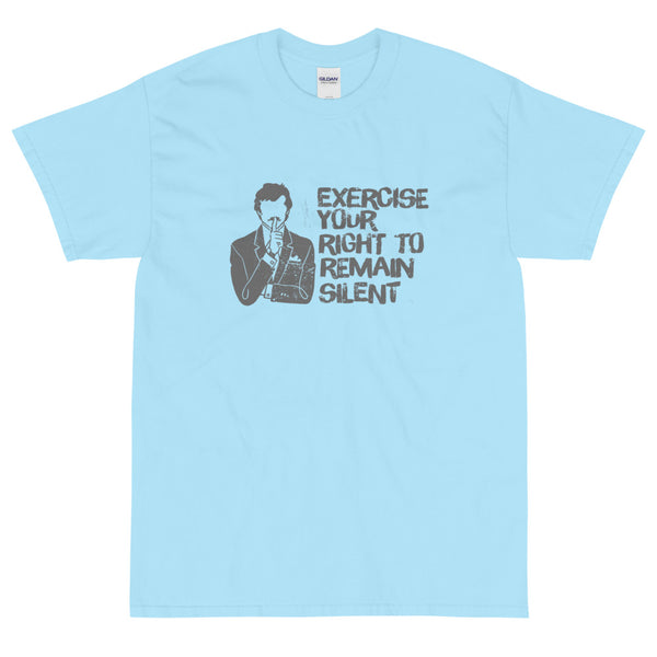 Light blue sarcastic Exercise Your Right to Remain Silent t-shirt from Shirty Store