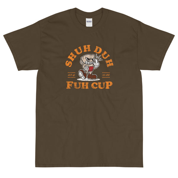 Olive Funny sarcastic Shuh Duh Fun Cup  t-shirt from Shirty Store