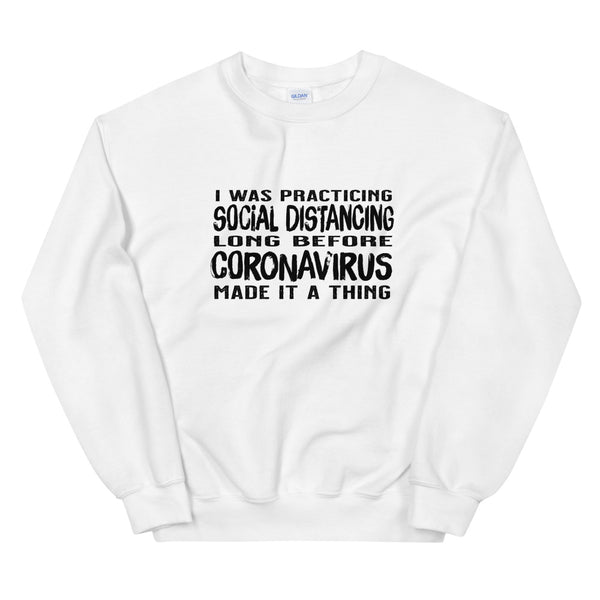 Social Distancing Before Coronavirus Made It A Thing Unisex Sweatshirt